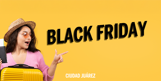 https://images.mirai.com/OFFERS%2FHOTELS%2F100379303%2FBLACK%20FRIDAY%20JUAREZI%20564X285.png